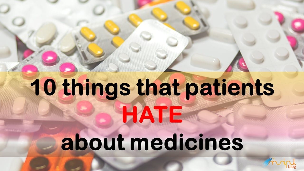 10 things that patients hate about medicines 10
